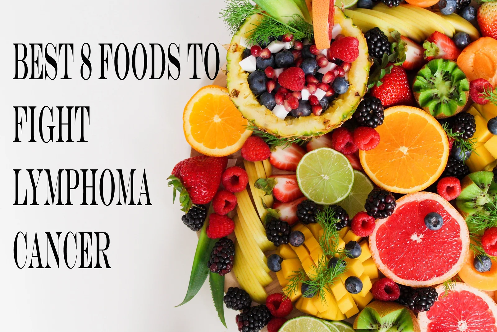 Best 8 Foods To Fight Lymphoma Cancer